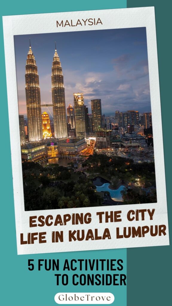 escaping the city life in Kuala Lumpur