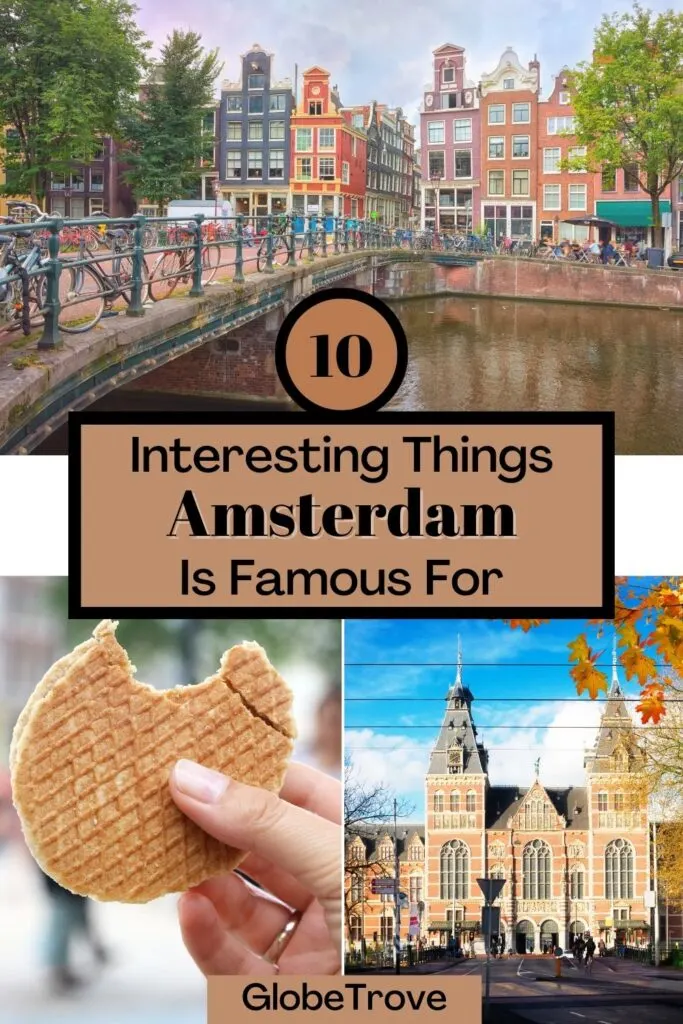 Amsterdam is famous for