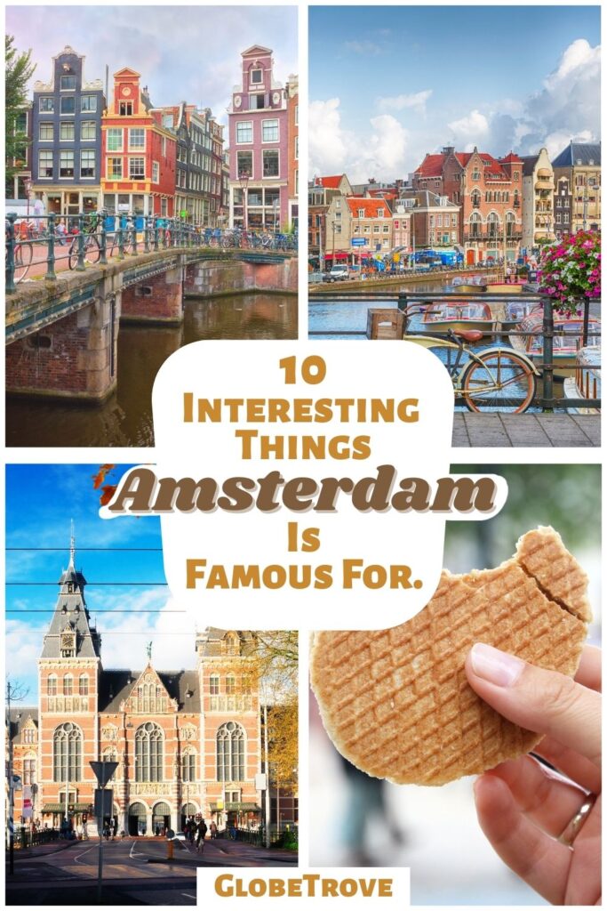 Amsterdam is famous for