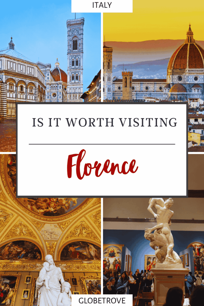 Is Florence Worth Visiting - Weigh The Pros & Cons Yourself! 7 Is Florence worth visiting?