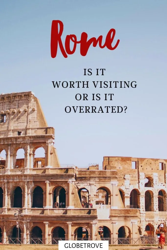 Is Rome worth visiting or is it overrated